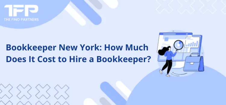 Bookkeeper New York: How Much Does It Cost to Hire a Bookkeeper?